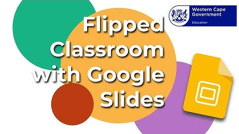 Flipped Classroom with Google Slides