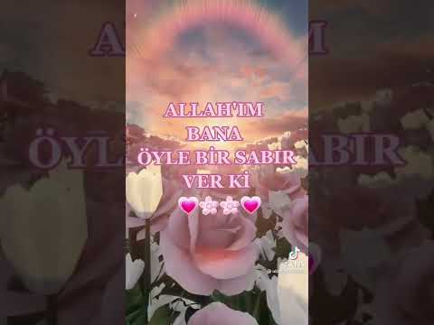 ALLAH'IM bana öyle bir sabır ver ki