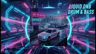 ONLY THE RHYTHM 🌌 Soulful Liquid DnB | Drift Mode FM
