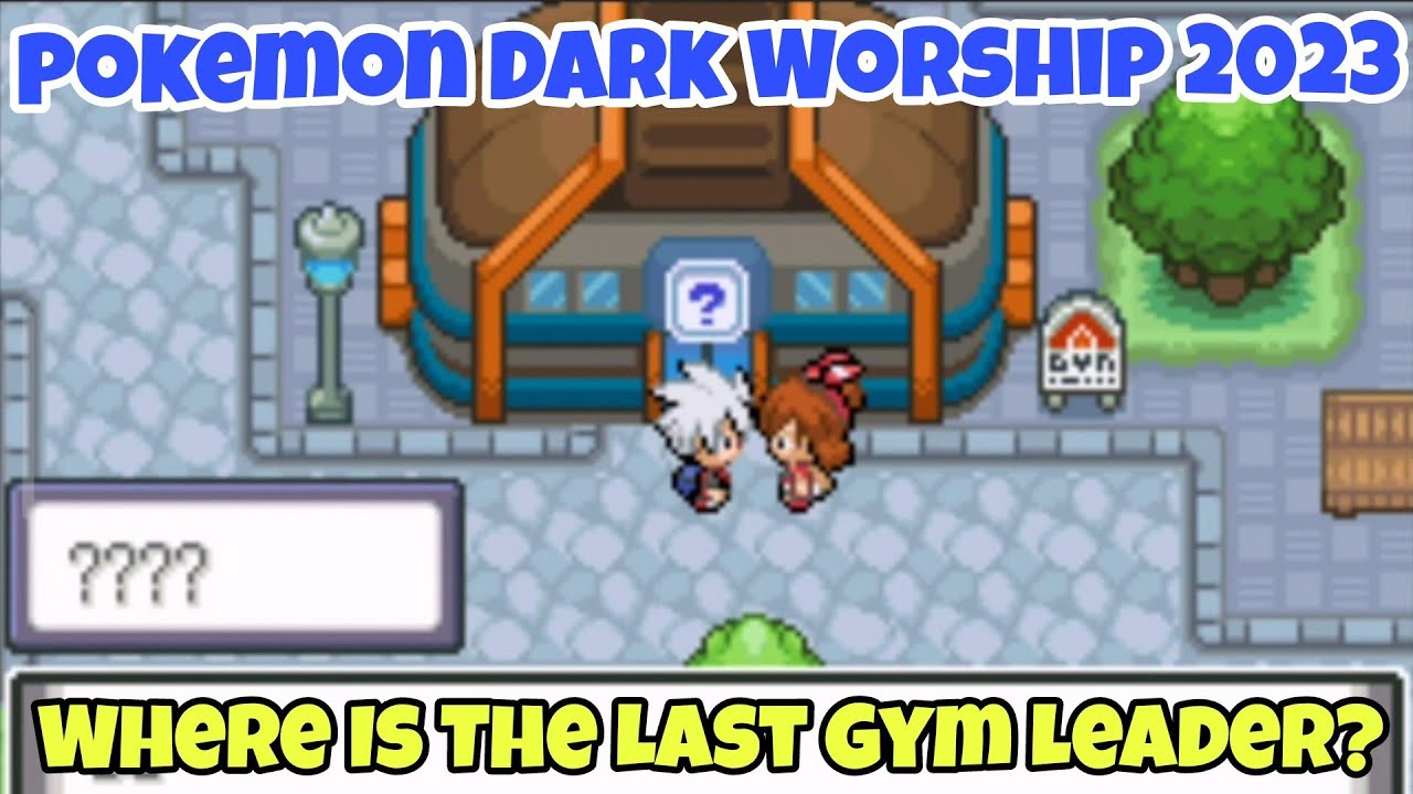 Where To Find Last Gym Leader In Pokemon Dark Worship 2023 
