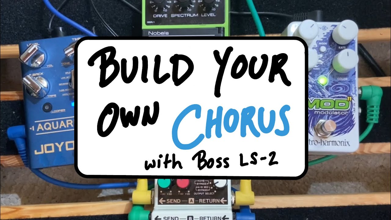 Adventures In Pedal Order: Build Your Own Chorus Effect (feat