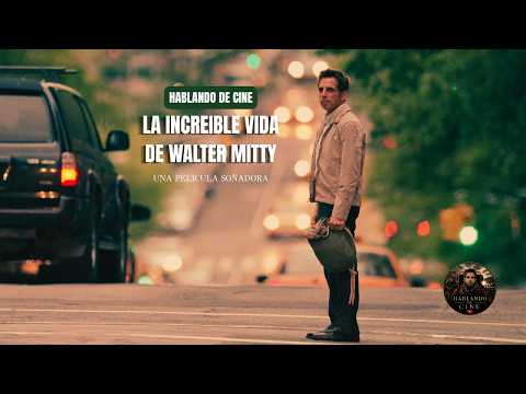 LA VIDA MAS INCREIBLE QUE LOS SUEÑOS- LA INCREIBLE VIDA DE WALTER MITTY- HABLANDO DE CINE