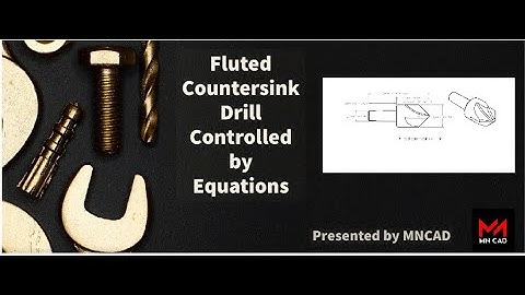 Modeling a Fluted countersink Drill Controlled By Equations in Solidworks.