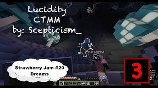 Lucidity | Part 3 | Minecraft CTMM Lucidity | Part 3 | Minecraft CTMM