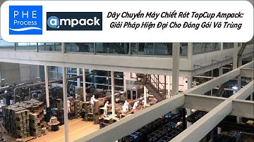 Dây Chuyền Máy Chiết Rót TopCup Ampack: Giải Pháp Hiện Đại Cho Đóng Gói Vô Trùng