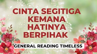 🌺CINTA SEGITIGA : HATINYA LEBIH BERAT KE SIAPA? 🌺#generalreading #timeless