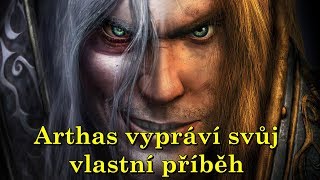 WoW Lore - Arthas vypráví svůj vlastní příběh [Cz/Sk]