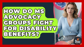 How Do MS Advocacy Groups Fight For Disability Benefits? - MS Support Network
