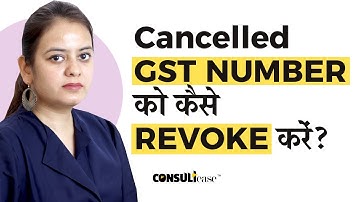 How to revoke Cancelled GST Number or Registration