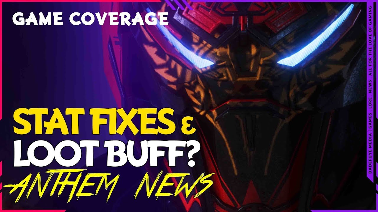 Anthem Stat Fixes & Rumored LOOT BUFF