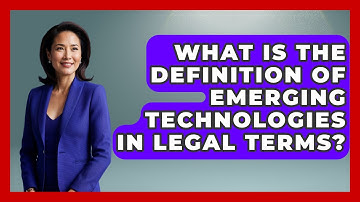 What Is the Definition of Emerging Technologies in Legal Terms? | AI and Technology Law News