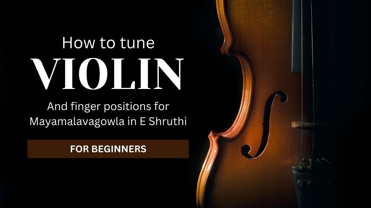 How to tune violin and finger positions for mayamalavagowla in Shruthi ...