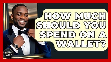 How Much Should You Spend On A Wallet? - The Sharp Dressed Gent
