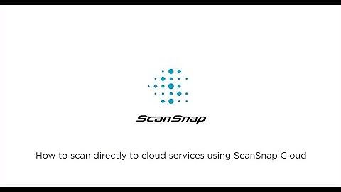 How to scan to cloud services using ScanSnap Cloud