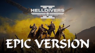Helldivers 2 - Main Theme | INTENSE EPIC VERSION