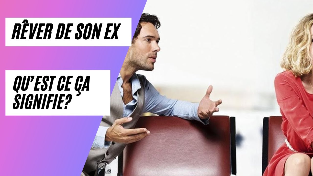 rêver de son ex: Qu'est ce que cela signifie réellement? - YouTube