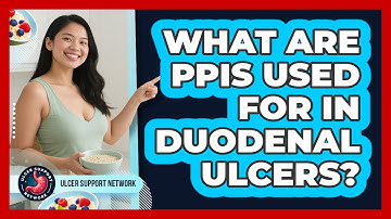 What Are PPIs Used For In Duodenal Ulcers? - Ulcer Support Network