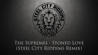 The Supremes - Stoned Love (Steel City Riddims Remix) Reggae Version