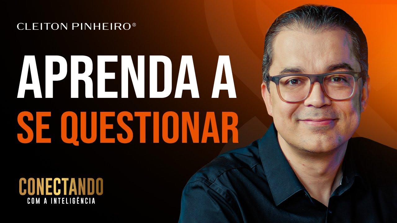 Como se autoquestionar? l Conectando com a Inteligência #241