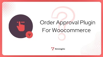 Order Approval For Woocommerce | Woocommerce plugin - Sevengits