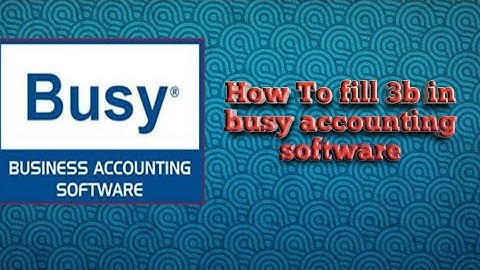 LEARN ! HOW TO FILL GSTR 3B RETURN FROM BUSY SOFTWARE