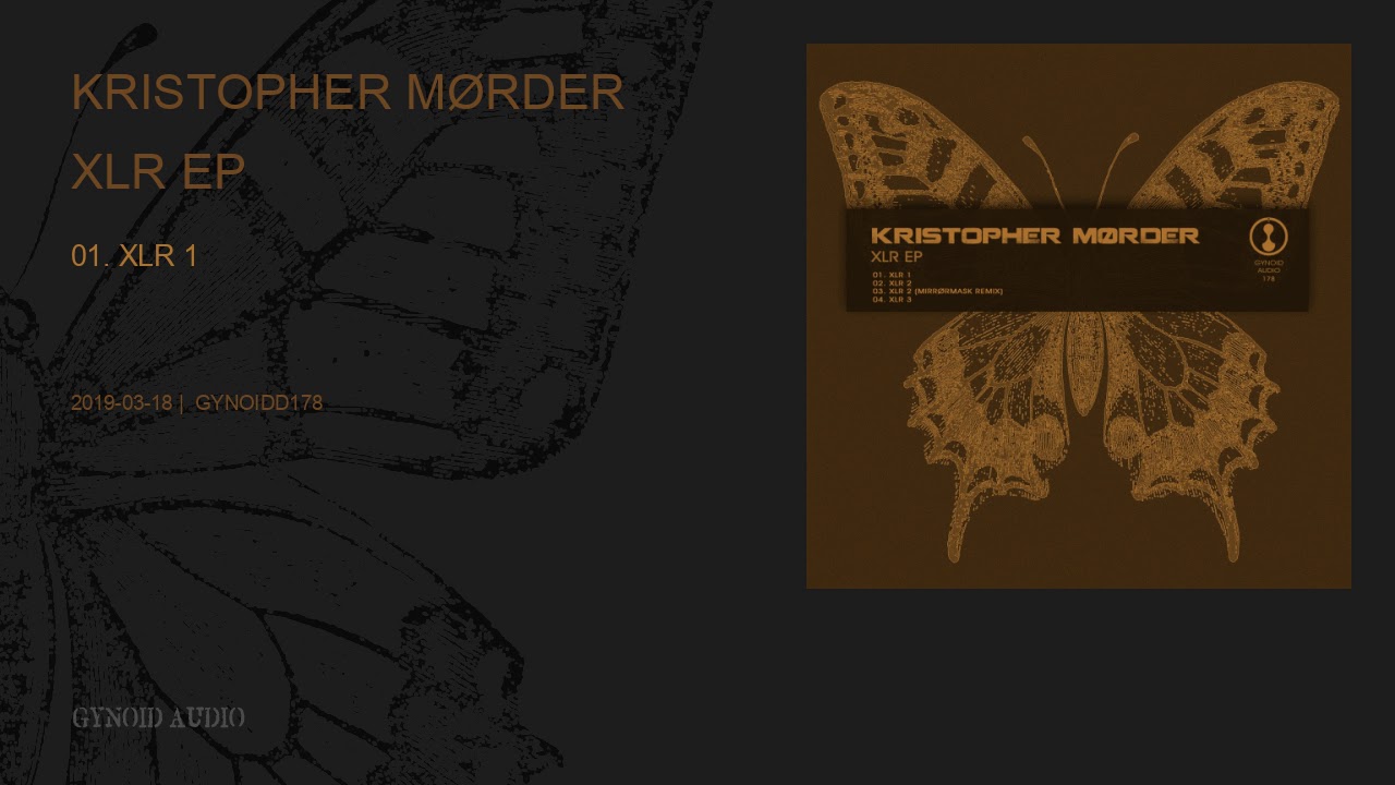 Kristopher Mørder - XLR 1 [Gynoid Audio]