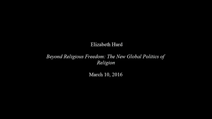 Elizabeth Hurd, "Beyond Religious Freedom: The New...