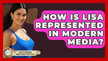 How Is Lisa Represented In Modern Media? - Exploring Ancient Myths