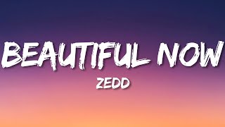 Zedd - Beautiful Now (Lyrics) ft. Jon Bellion