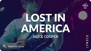 Alice Cooper - Lost In America (Lyrics for Desktop)
