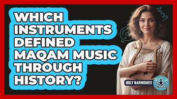 Which Instruments Defined Maqam Music Through History? - Holy Harmonies