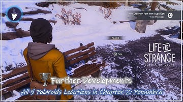 LIFE IS STRANGE DOUBLE EXPOSURE | ALL 5 POLAROIDS IN CHAPTER 2  [Trophy Further Developments]