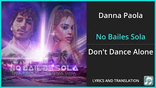 Danna Paola - No Bailes Sola Lyrics English Translation - ft Sebastian Yatra - Spanish and English
