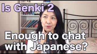 Is Genki 2 enough to chat with Japanese People?