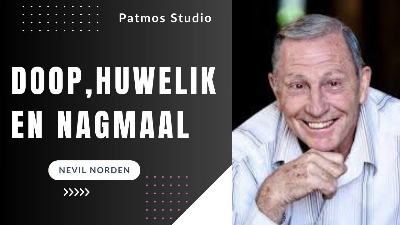 Die Doop, Huwelik en Nagmaal | Nevil Norden