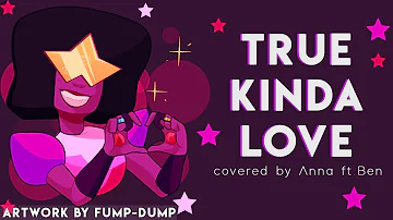 True Kinda Love (Steven Universe The Movie) 【covered by Anna ft. Ben】