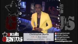 Christopher Martin - I'm A Big Deal [Intoxxicated Riddim] December 2014