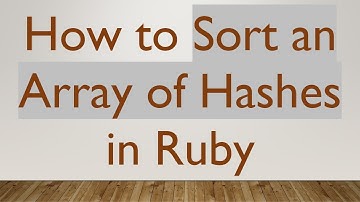 How to Sort an Array of Hashes in Ruby