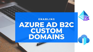 Customize Your Azure AD B2C Domain: Step-by-Step Guide