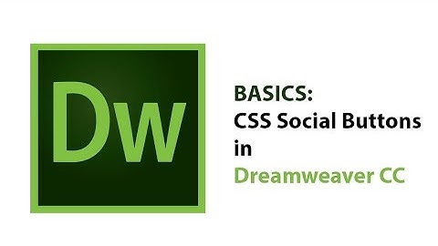 Basics: CSS Social Buttons in Dreamweaver CC