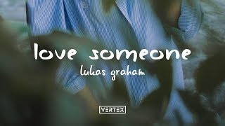 Video thumbnail of "Lukas Graham – Love Someone (Lyrics)"