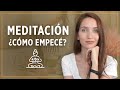 CÓMO EMPECÉ A MEDITAR - Mi experiencia con la meditación