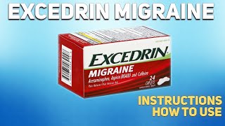 Excedrin Migraine caplets how to use: Mechanism of action, Uses, Dosage, Side Effects