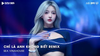 Nonstop TikTok 2025 - Chỉ Là Anh Không Biết Remix (Bản Hot TikTok) 🎼Nhạc Remix Triệu View TikTok