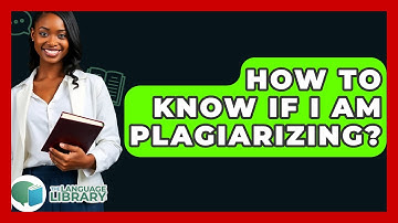 How To Know If I Am Plagiarizing? - The Language Library