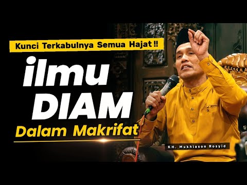 ILMU DIAM Dalam Makrifat | Kunci Terkabulnya Semua Hajat?! Gus Mukhlason Rosyid