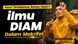 The Knowledge of Silence in Knowledge | The Key to Fulfilling All Wishes?! Gus Mukhlason Rosyid