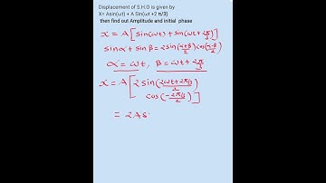 Displacement of S.H.O is given byX= Asin(ωt) + A Sin(ωt +2 π/3)then find out Amplitude and initial 