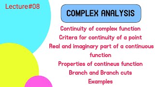 Complex Analysis | Lecture 8 || Continuity of complex function | Properties | Branch and Branch cuts
