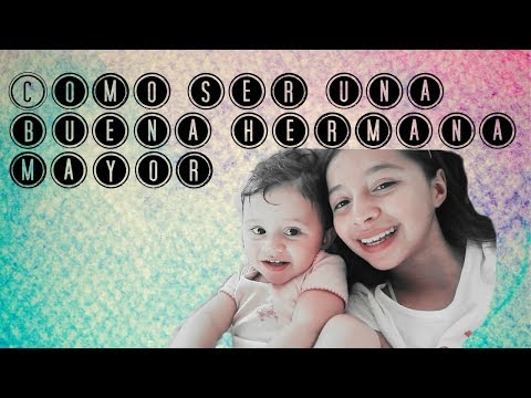 Video: Como Ser Una Buena Hermana